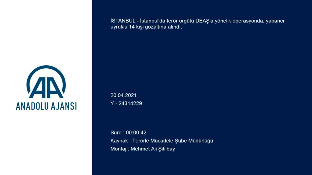 İstanbul’da terör örgütü DEAŞ’a yönelik operasyonda 14 şüpheli yakalandı
