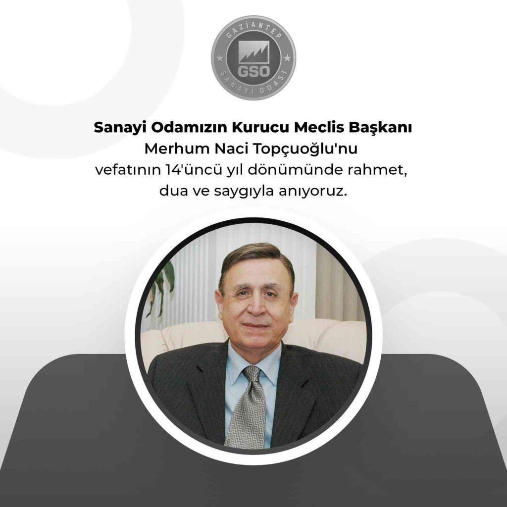 GSO kurucu Meclis Başkanı Naci Topçuoğlu’nun vefatının 14 yıl dönümü