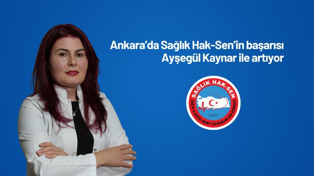 Ayşegül Kaynar’ın Liderliğiyle Sağlık Hak-Sen Ankara İl Başkanlığı Büyük Başarıya İmza Attı