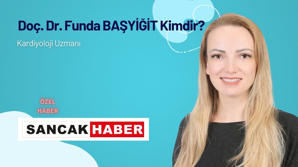 Doç. Dr. Funda Başyiğit Kimdir?