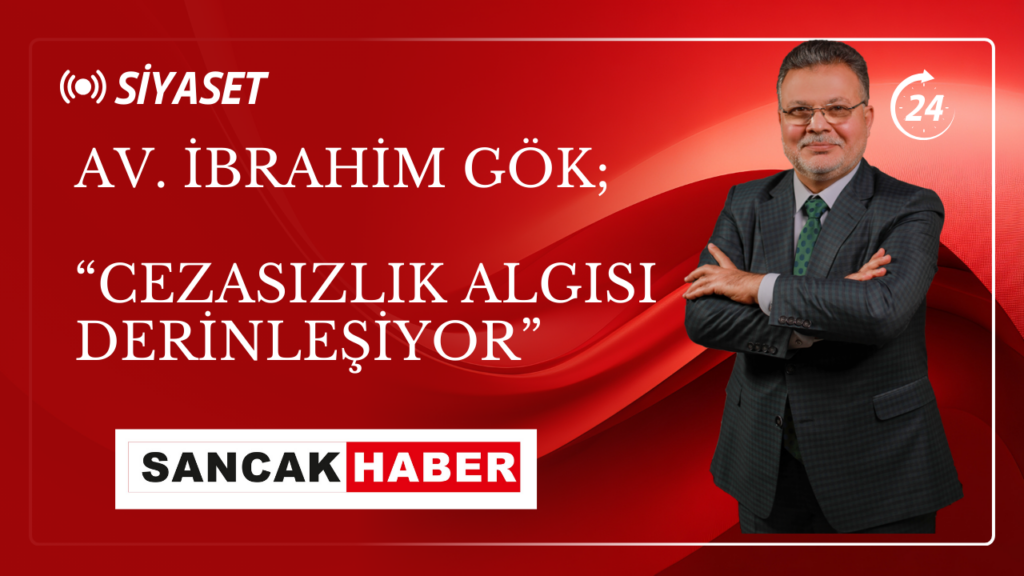 İbrahim Gök; Cezasızlık Algısı Derinleşiyor