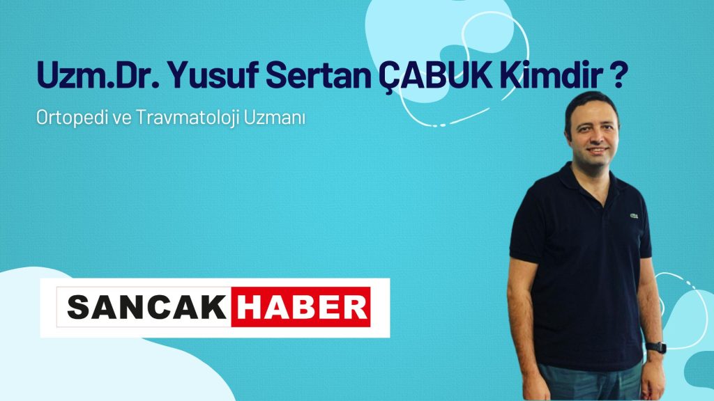 Uzm. Dr. Yusuf Sertan Çabuk Kimdir?
