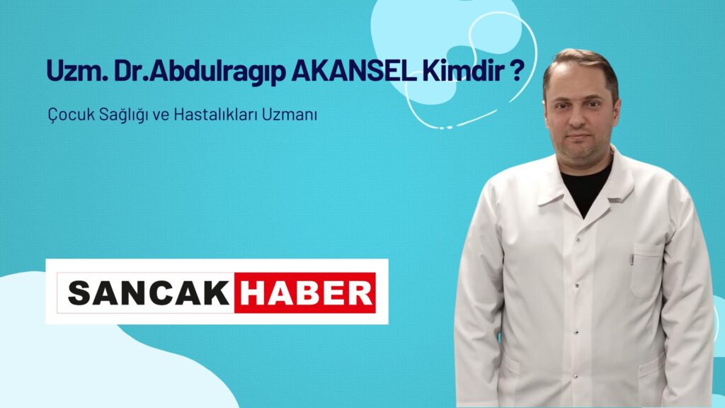 Uzm. Dr. Abdulragıp AKANSEL Kimdir?